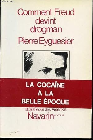 Bild des Verkufers fr COMMENT FREUD DEVINT DROGMAN : ETUDES SUR LA COCA ET LA COCAINE A LA BELLE EPOQUE - BIBLIOTHEQUE DES ANALYTICA. zum Verkauf von Le-Livre