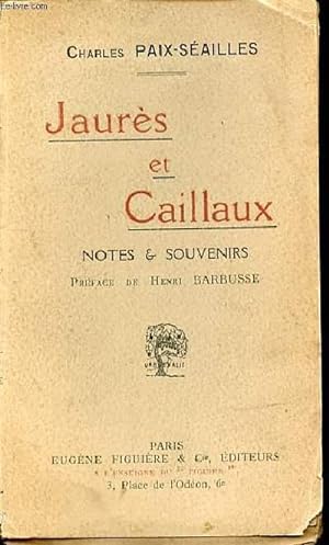 Bild des Verkufers fr JAURES ET CAILLAUX : NOTES & SOUVENIRS - PREFACE DE HENRI BARBUSSE. zum Verkauf von Le-Livre