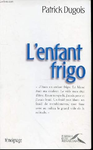 Image du vendeur pour L'ENFANT FRIGO - TEMOIGNAGE mis en vente par Le-Livre