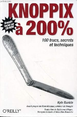 Imagen del vendedor de KNOPPIX A 200% 100 TRUCS, SECRETS ET TECHNIQUES a la venta por Le-Livre