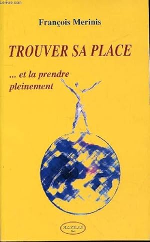 Bild des Verkufers fr TROUVER SA PLACE ET LA PRENDRE PLEINEMENT zum Verkauf von Le-Livre