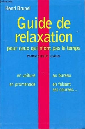 Seller image for GUIDE DE LA RELAXATION POUR CEUX QUI N'ONT PAS LE TEMPS for sale by Le-Livre