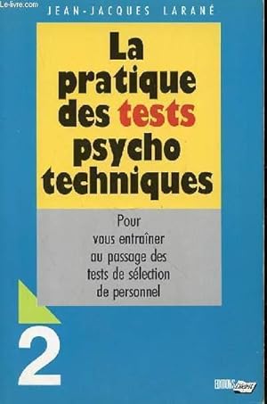 Bild des Verkufers fr LA PRATIQUE DES TESTS PSYCHO TECHNIQUES- POUR ENTRAINER AU PASSAGE DES TESTS DE SELECTION DE PERSONNEL - 2 - zum Verkauf von Le-Livre