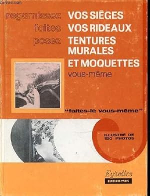 Image du vendeur pour REGARNISSEZ FAITES POSEZ VOS SIEGES VOS RIDEAUX TENTURES MURALES ET MOQUETTE VOUS MEME mis en vente par Le-Livre