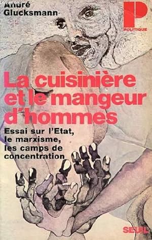 Bild des Verkufers fr LA CUISINIERE ET LE MANGEUR D'HOMMES - ESSAI SUR L'ETAT, LE MARXISME, LES CAMPS DE CONCENTRATION zum Verkauf von Le-Livre