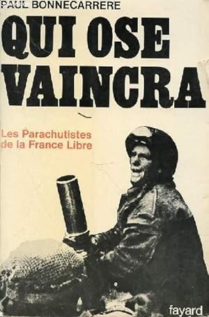 Immagine del venditore per QUI OSE VAINCRA - LES PARACHUTISTES DE LA FRANCE LIBRE venduto da Le-Livre