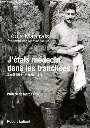 Bild des Verkufers fr J'ETAIS MEDECIN DANS LES TRANCHEES - 2 AOUT 1914 - 14 JUILLET 1919 zum Verkauf von Le-Livre