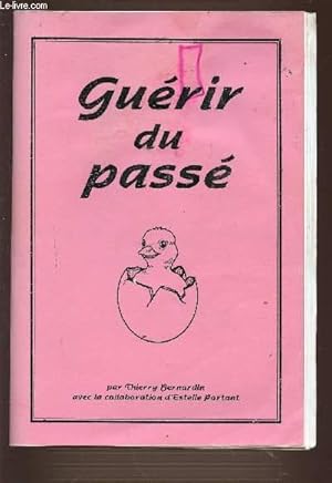 Bild des Verkufers fr GUERIR DU PASSE. REFLEXION SUR L'ORIGINE ET LA GUERISON DES SYMPTOMES PHYSIQUES, PSYCHIQUES ET SOCIAUX CHRONIQUES OU RECIDIVANTS A APRTIR DES ACQUIS DE LA CATHASIS GLAUDIENNE. zum Verkauf von Le-Livre