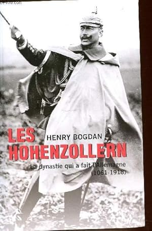 Image du vendeur pour LES HOHENZOLLERN - LA DYNASTIE QUI A FAIT L'ALLEMAGNE (1061-1918). mis en vente par Le-Livre