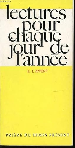 Image du vendeur pour LECTURES POUR CHAQUE JOUR DE L'ANNEE - TOME 1 : L'AVENT. COLLECTION "PRIERE DU TEMPS PRESENT". mis en vente par Le-Livre