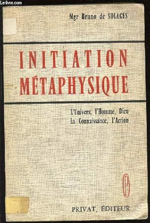 Seller image for INITIATION METAPHYSIQUES : L'UNIVERS, L'HOMME, DIEU, LA CONNAISSANCE, L'ACTION. for sale by Le-Livre