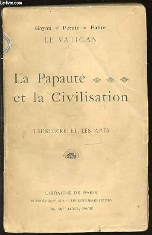 Seller image for LA PAPAUTE ET LA CIVILISATION - L'HISTOIRE ET LES ARTS / LE VATICAN. for sale by Le-Livre
