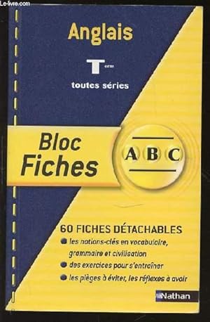 Bild des Verkufers fr BLOC FICHES A, B, C, ANGLAIS TERMINALES TOUTES SERIES - 60 FICHES DETACHABLES : LES NOTIONS-CLES EN VOCABULAIRE, GRAMMAIRE ET CIVILISATION, DES EXERCICES POUR S'ENTRAINER, LES PIEGES A EVITER, LES REFLEXES A AVOIR. zum Verkauf von Le-Livre