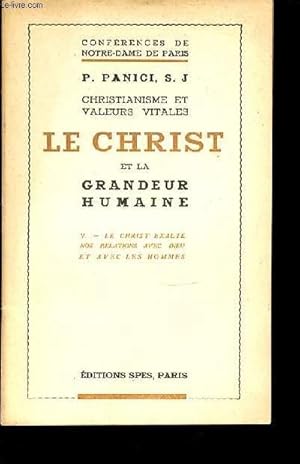 Seller image for CHRISTIANISME ET VALEURS VITALES - LE CHRIST ET LA GRANDEUR HUMAINE / V. LE CHRIST EXALTE NOS RELATIONS AVEC DIEU ET AVEC LES HOMMES. for sale by Le-Livre