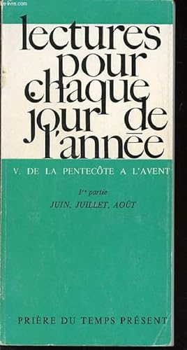 Seller image for LECTURES POUR CHAQUE JOUR DE L'ANNEE - V. DE LA PENTECOTE A L'AVENT / 1 ERE PARTIE : JUIN, JUILLET, AOUT. for sale by Le-Livre