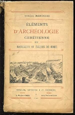 Bild des Verkufers fr ELEMENTS D'ARCHEOLOGIE CHRETIENNE - TOME 3 : BASILIQUES ET EGLISES DE ROME. zum Verkauf von Le-Livre
