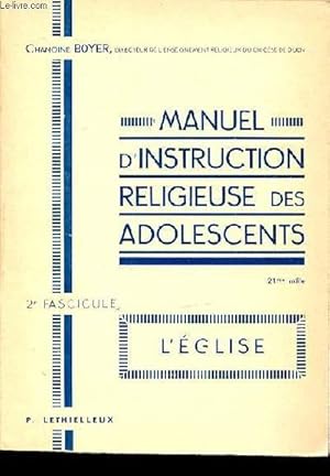 Bild des Verkufers fr MANUEL D'INSTRUCTION RELIGIEUSE DES ADOLESCENTS - 2 EME FASCICULE : L'EGLISE. zum Verkauf von Le-Livre