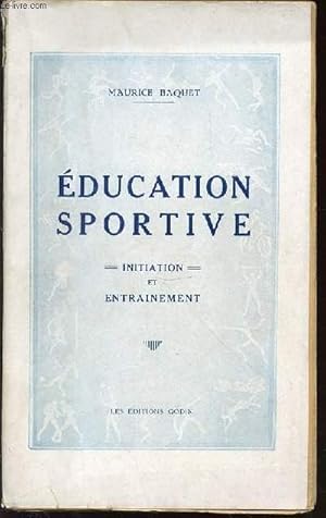 Bild des Verkufers fr EDUCATION SPORTIVE : INITIATION ET ENTRAINEMENT. zum Verkauf von Le-Livre