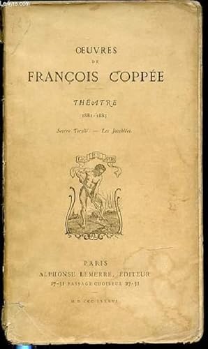 Image du vendeur pour OEUVRES DE FRANCOIS COPPE - THEATRE : 1881-1885 / SEVERO TORELLI / LES JACOBITES. mis en vente par Le-Livre