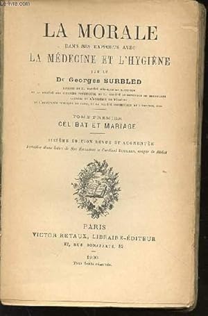 Seller image for LA MORALE DANS SES RAPPORTS AVEC LA MEDECINE ET L'HYGIENE - TOME PREMIER : CELIBAT ET MARIAGE. for sale by Le-Livre