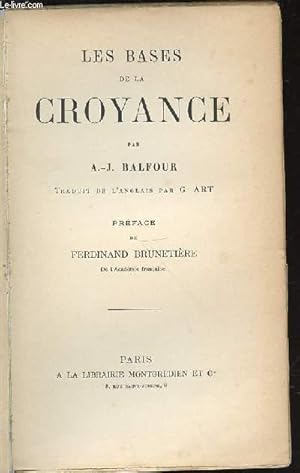 Bild des Verkufers fr LES BASES DE LA CROYANCE - TRADUIT DE L'ANGLAIS PAR G. ART / PREFACE DE FERDINAND BRUNETIERE. zum Verkauf von Le-Livre