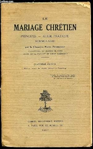 Bild des Verkufers fr LE MARIAGE CHRETIEN : PRINCIPES, GUIDE PRATIQUE, FORMULAIRE. zum Verkauf von Le-Livre