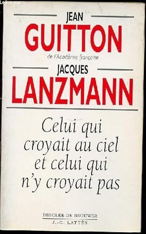 Image du vendeur pour CELUI QUI CROYAIT AU CIEL ET CELUI QUI N'Y CROYAIT PAS. mis en vente par Le-Livre