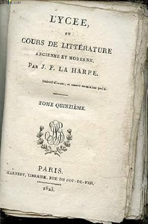 Bild des Verkufers fr LYCEE , OU COURS DE LITTERATURE ANCIENNE ET MODERNE - TOME QUINZIEME. zum Verkauf von Le-Livre