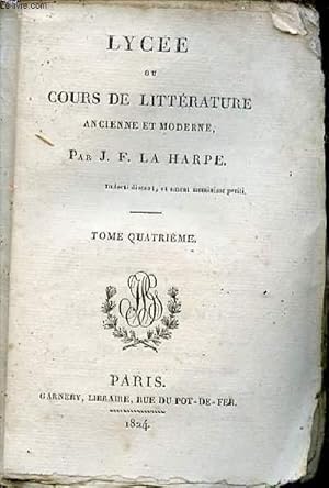 Bild des Verkufers fr LYCEE , OU COURS DE LITTERATURE ANCIENNE ET MODERNE - TOME IV. zum Verkauf von Le-Livre