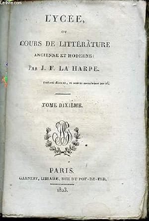 Bild des Verkufers fr LYCEE , OU COURS DE LITTERATURE ANCIENNE ET MODERNE - TOME X. zum Verkauf von Le-Livre