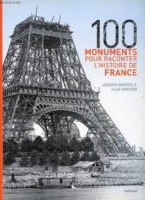 Seller image for 100 MONUMENTS POUR RACONTER L'HISTOIRE DE FRANCE. for sale by Le-Livre