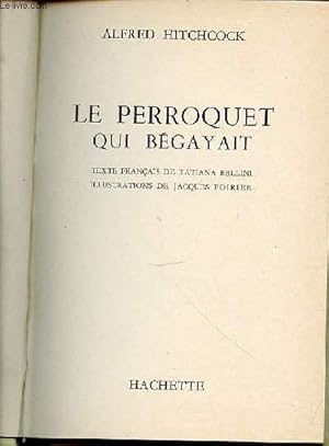 Seller image for LE PERROQUET QUI BEGAYAIT - TEXTE FRANCAIS DE TATIANA BELLINI / ILLUSTRATIONS DE JACQUES POIRIER. for sale by Le-Livre