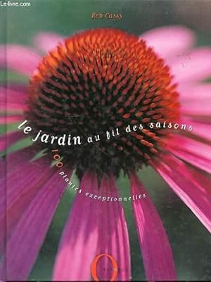 Bild des Verkufers fr LE JARDIN AU FIL DES SAISONS - 100 PLANTES EXCEPTIONNELLES. zum Verkauf von Le-Livre