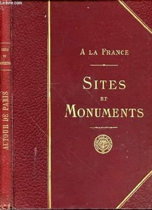 Imagen del vendedor de A LA FRANCE - SITES ET MONUMENTS : AUTOUR DE PARIS (SEINE-ET-OISE - SEINE-ET-MARNE - OISE). a la venta por Le-Livre