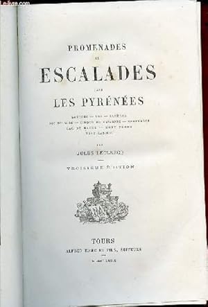 Imagen del vendedor de PROMENADES ET ESCALADES DANS LES PYRENEES : LOURDES, LUZ, BAREGES, PIC DU MIDI, CIRQUE DE GAVARNIE, CAUTERETS, LAC DE GAUBE, MONT PERDU, MONT CANIGOU. a la venta por Le-Livre