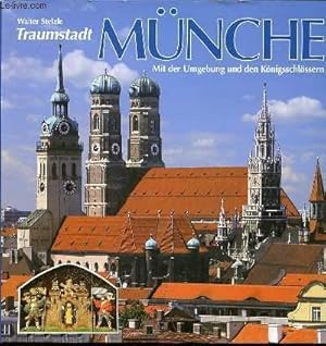 Immagine del venditore per TRAUMSTADT MUNCHEN / MUNICH - MIT DER UMGEBUNG UND DEN KONIGSSCHLOSSERN LUDWIG II. venduto da Le-Livre