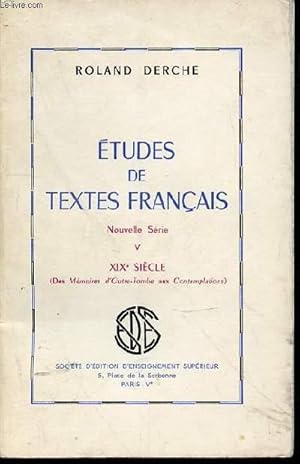 Seller image for ETUDES DE TEXTES FRANCAIS / NOUVELLE SERIE - TOME V : XIX EME SIECLE (DES MEMOIRES D'OUTRE-TOMBE AUX CONTEMPLATIONS). for sale by Le-Livre