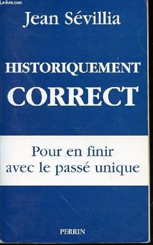 Image du vendeur pour HISTORIQUEMENT CORRECT - POUR EN FINIR AVEC LE PASSE UNIQUE. mis en vente par Le-Livre