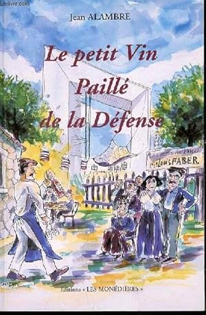 Seller image for LE PETIT VIN PAILLE DE LA DEFENSE - ENVOI DE L'AUTEUR. for sale by Le-Livre