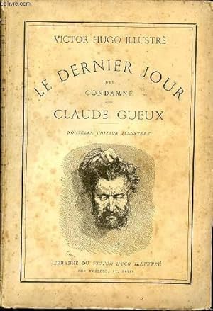 Image du vendeur pour VICTOR HUGO ILLUSTRE - LE DERNIER JOUR D'UN CONDAMNE / CLAUDE GUEUX. mis en vente par Le-Livre