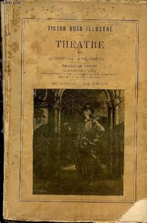 Image du vendeur pour VICTOR HUGO ILLUSTRE - THEATRE, TOME 2 : CROMWELL, TORQUEMADA. THEATRE EN LIBERTE : LA GRAND-MERE, L'EPEE, MANGERONT-ILS ?, SUR LA LISIERE D'UN BOIS, LES GUEUX, ETRE AIME, LA FORET MOUILLEE. AMY ROBSART / LES JUMEAUX. mis en vente par Le-Livre