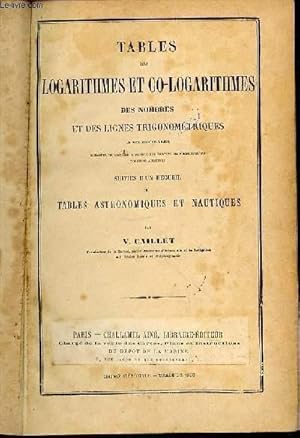 Bild des Verkufers fr TABLES DES LOGARITHMES ET CO-LOGARITHMES DES NOMBRES ET DES LIGNES TRIGONOMETRIQUES A 6 DECIMALES DIPOSEES DE MANIERE A RENDRE LES PARTIES PROPORTIONNELLES TOUJOURS ADDITIVES. zum Verkauf von Le-Livre