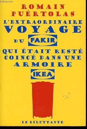 Seller image for L'EXTRAORDINAIRE VOYAGE DU FAKIR QUI ETAIT RESTE COINCE DANS UNE ARMOIRE IKEA. for sale by Le-Livre