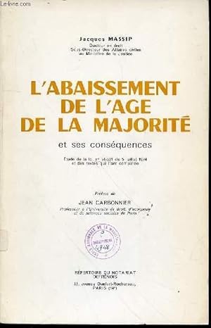Seller image for L'ABAISSEMENT DE L'AGE DE LA MAJORITE ET SES CONSEQUENCES - Etude de la loi n74-631 du 5 juillet 1974 et des textes qui l'ont complte. PREFACE DE JEAN CARBONNIER. for sale by Le-Livre