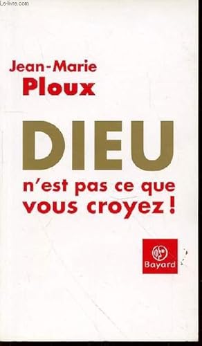 Seller image for DIEU N'EST PAS CE QUE VOUS CROYEZ ! for sale by Le-Livre