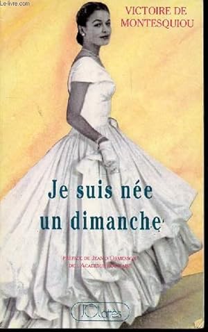 Bild des Verkufers fr JE SUIS NEE UN DIMANCHE - PREFACE DE JEAN D'ORMESSON. zum Verkauf von Le-Livre