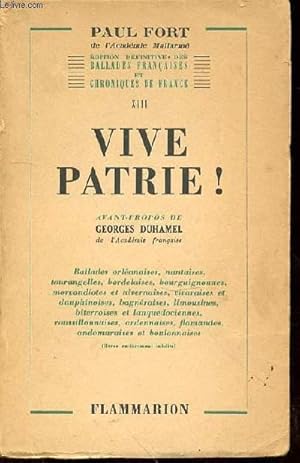 VIVE PATRIE ! - AVANT-PROPOS DE GEORGES DUHAMEL. Ballades orléanaises, nantaises, tourangelles, b...