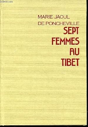 Imagen del vendedor de SEPT FEMMES AU TIBET : SUR LES TRACES D'ALEXANDRA DAVID-NEEL / VOYAGE AU TIBET ORIENTAL. a la venta por Le-Livre
