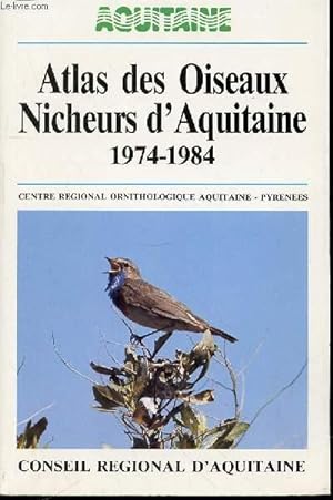 Seller image for ATLAS DES OISEAUX NICHEURS D'AQUITAINE 1974-1984 - CENTRE REGIONAL ORNITHOLOGIQUE AQUITAINE-PYRENEES. for sale by Le-Livre