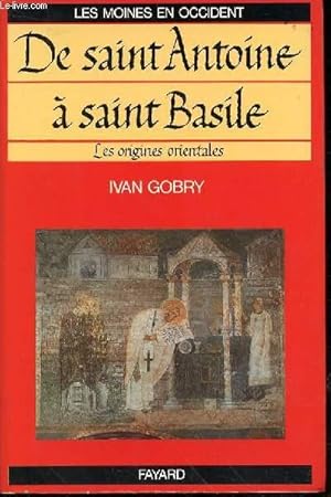 Image du vendeur pour LES MOINES EN OCCIDENT - TOME 1 : DE SAINT ANTOINE A SAINT BASILE - LES ORIGINES ORIENTALES. mis en vente par Le-Livre